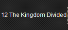 12 The Kingdom Divided