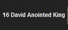 16 David Anointed King
