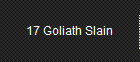 17 Goliath Slain