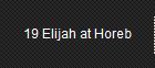 19 Elijah at Horeb