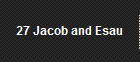 27 Jacob and Esau