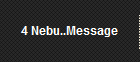 4 Nebu..Message