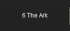 6 The Ark