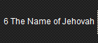 6 The Name of Jehovah