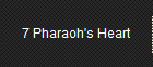 7 Pharaoh's Heart