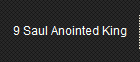9 Saul Anointed King