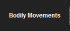 Bodily Movements