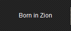Born in Zion