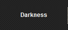 Darkness