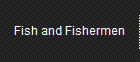 Fish and Fishermen