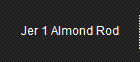 Jer 1 Almond Rod