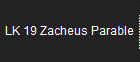 LK 19 Zacheus Parable
