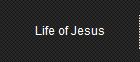 Life of Jesus