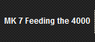 MK 7 Feeding the 4000