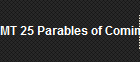 MT 25 Parables of Coming