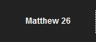 Matthew 26