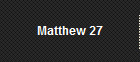 Matthew 27