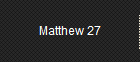 Matthew 27