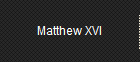 Matthew XVI