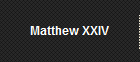 Matthew XXIV