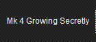 Mk 4 Growing Secretly