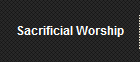 Sacrificial Worship