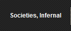 Societies, Infernal