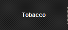 Tobacco