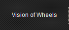 Vision of Wheels