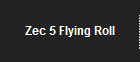 Zec 5 Flying Roll