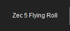 Zec 5 Flying Roll